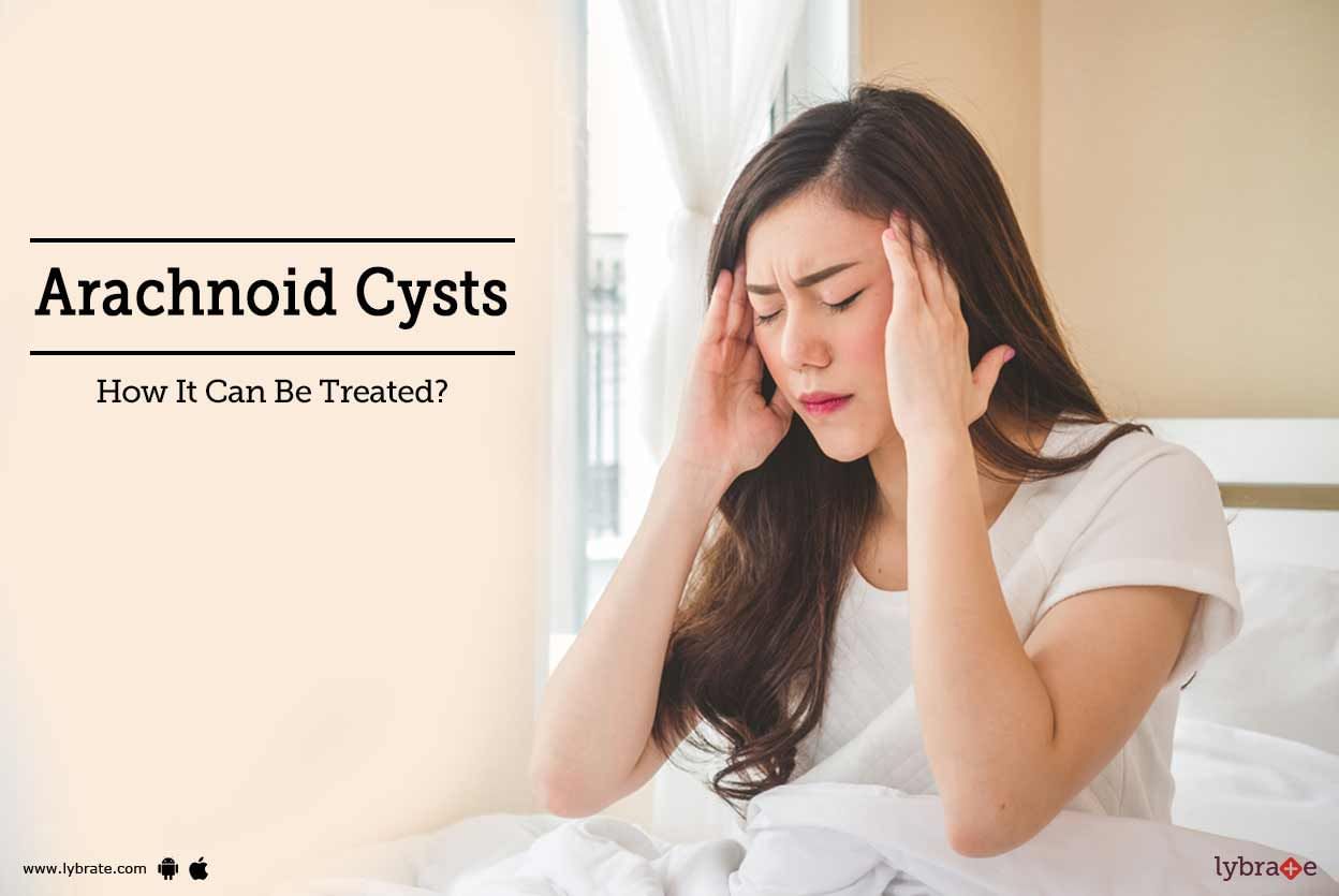 Arachnoid Cysts - How It Can Be Treated?