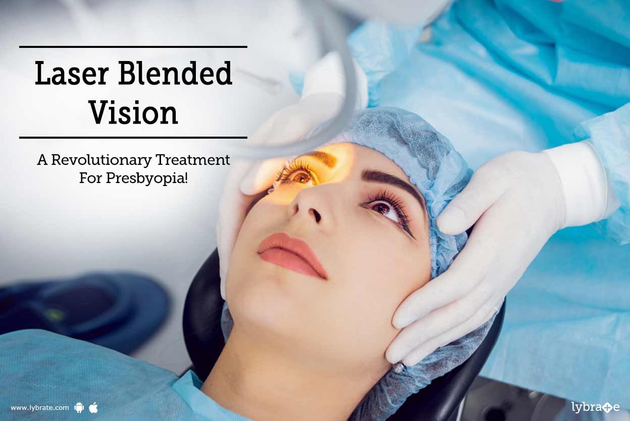 Laser Blended Vision: A Revolutionary Treatment For Presbyopia!
