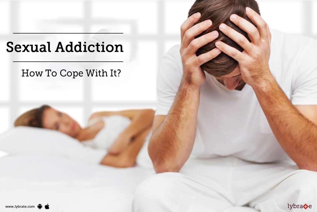 Sexual Addiction - How To Cope With It?