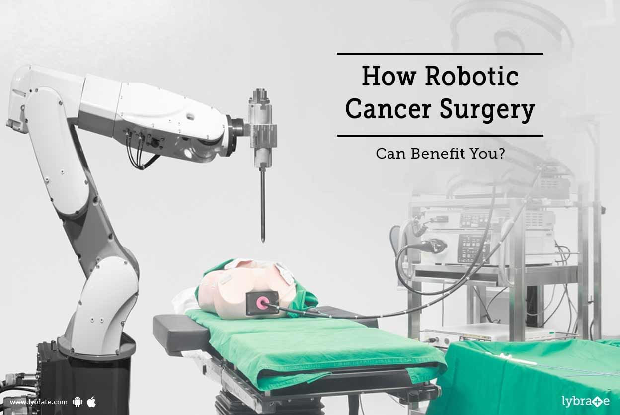 How Robotic Cancer Surgery Can Benefit You?