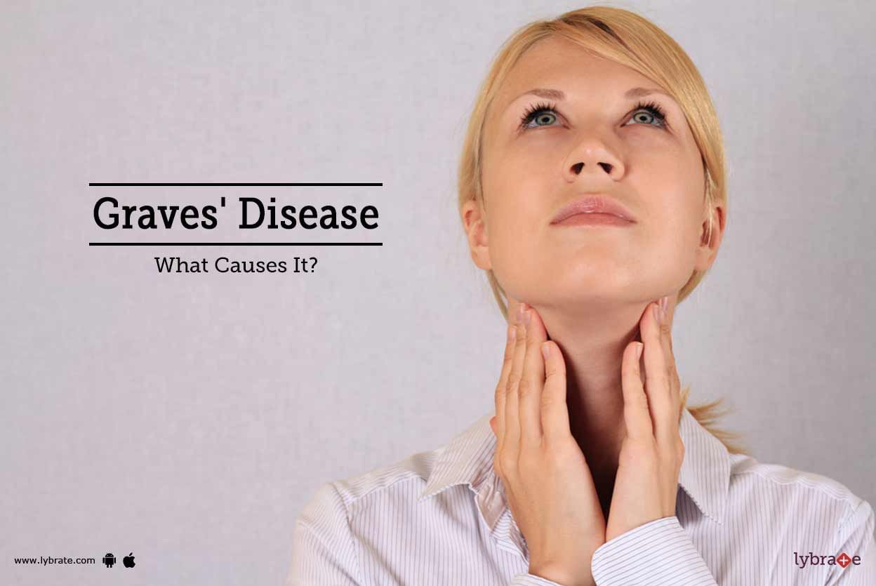 Graves' Disease - What Causes It?