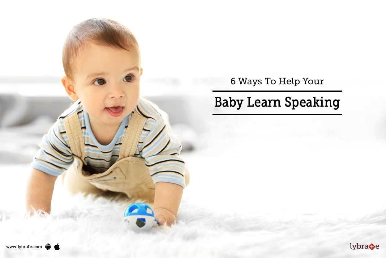 6 Ways To Help Your Baby Learn Speaking