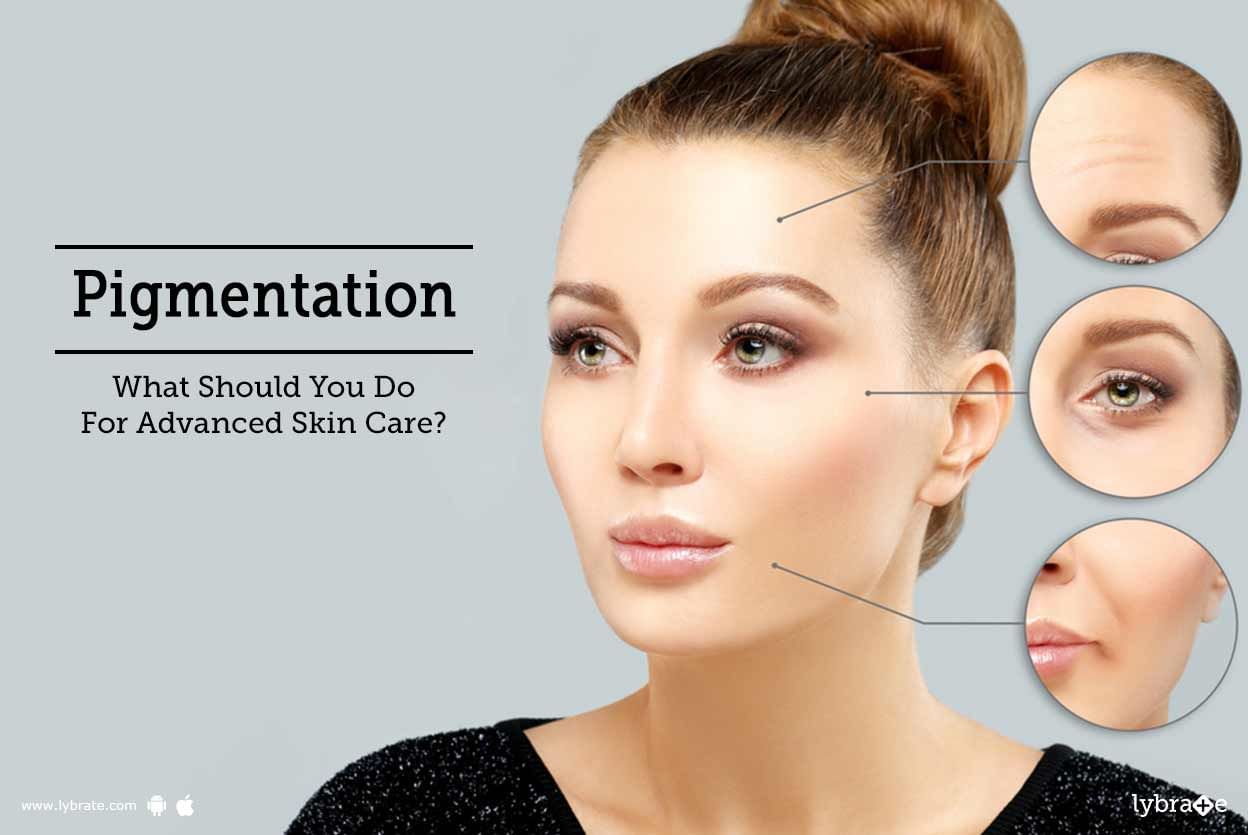 Pigmentation - What Should You Do For Advanced Skin Care?