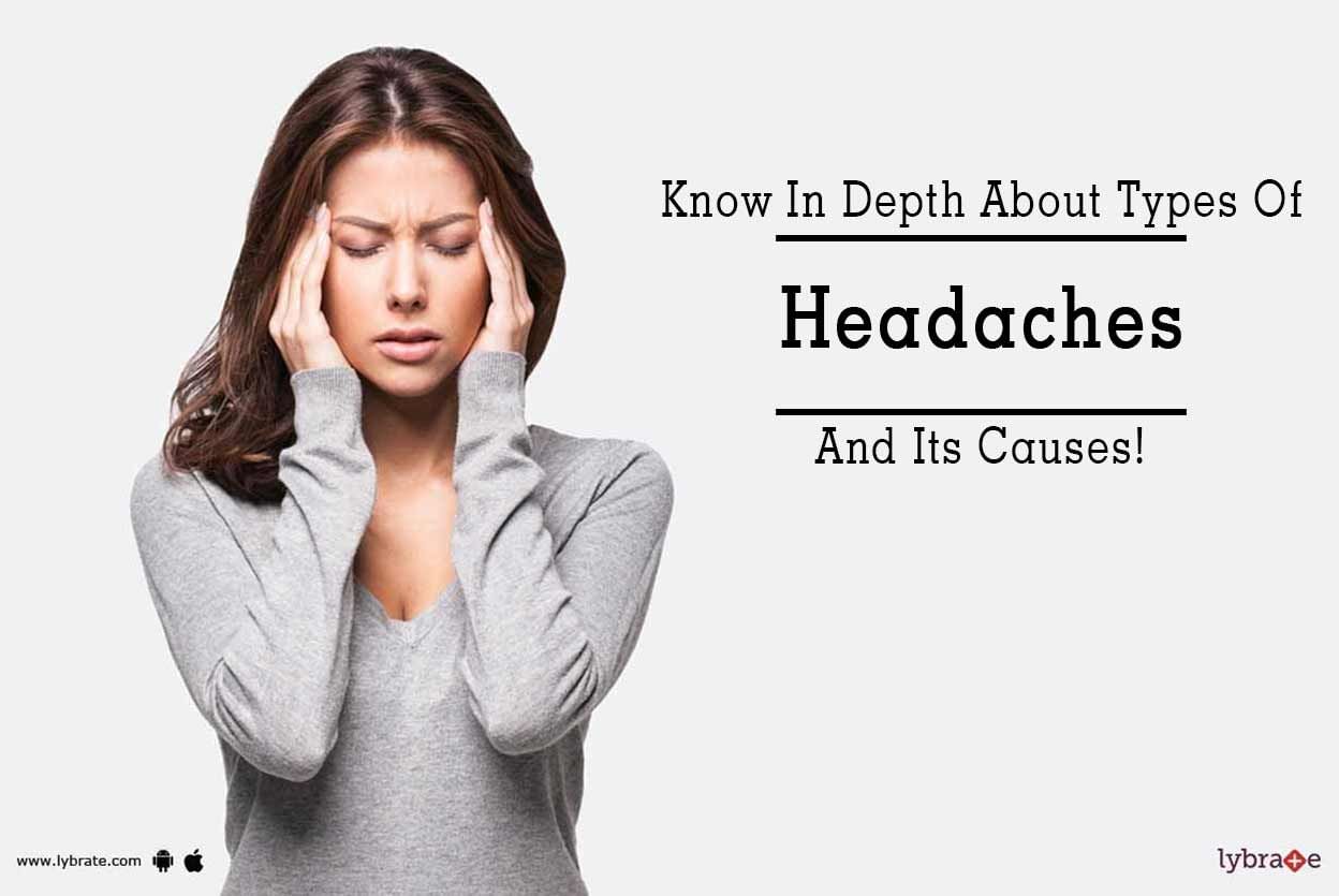 Know In Depth About Types Of Headaches And Its Causes!