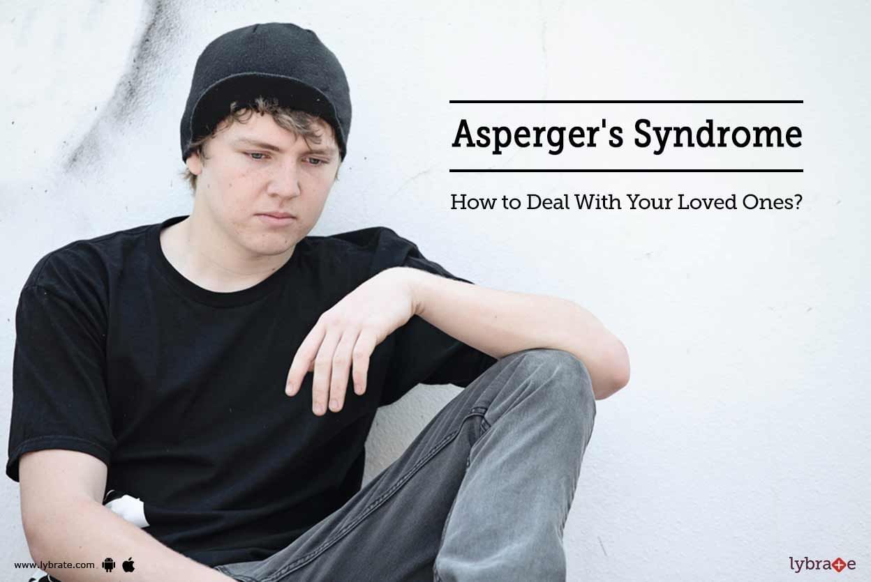 Asperger's Syndrome: How to Deal With Your Loved Ones?