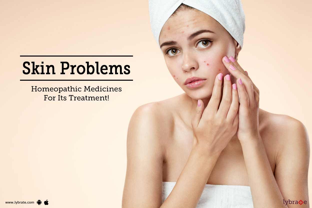 Skin Problems - Homeopathic Medicines For Its Treatment!