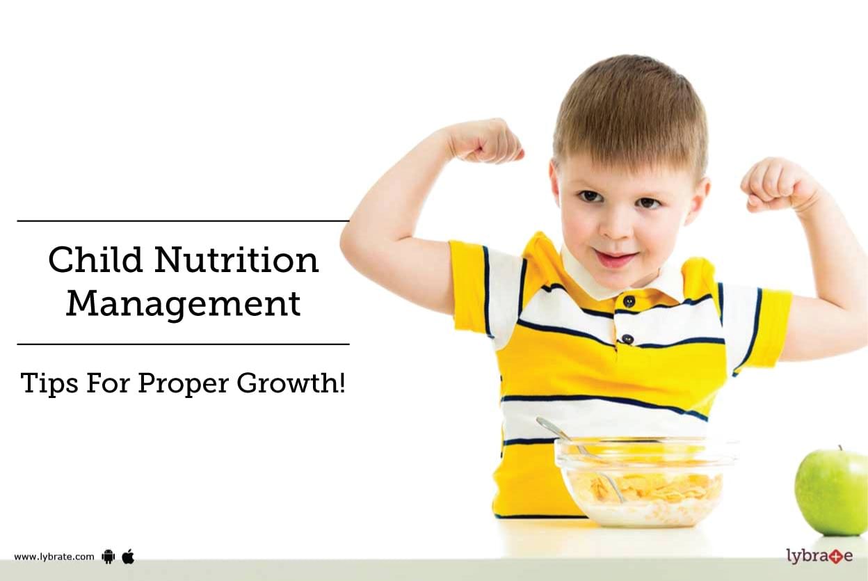 Child Nutrition Management Tips For Proper Growth!