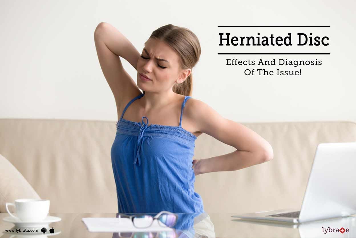 Herniated Disc - Effects And Diagnosis Of The Issue!