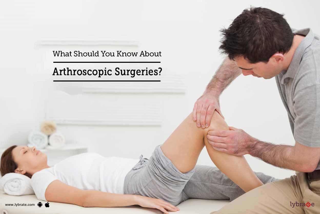 What Should You Know About Arthroscopic Surgeries?