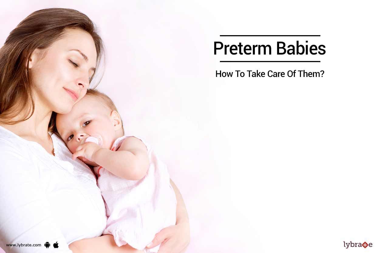 Preterm Babies - How To Take Care Of Them?