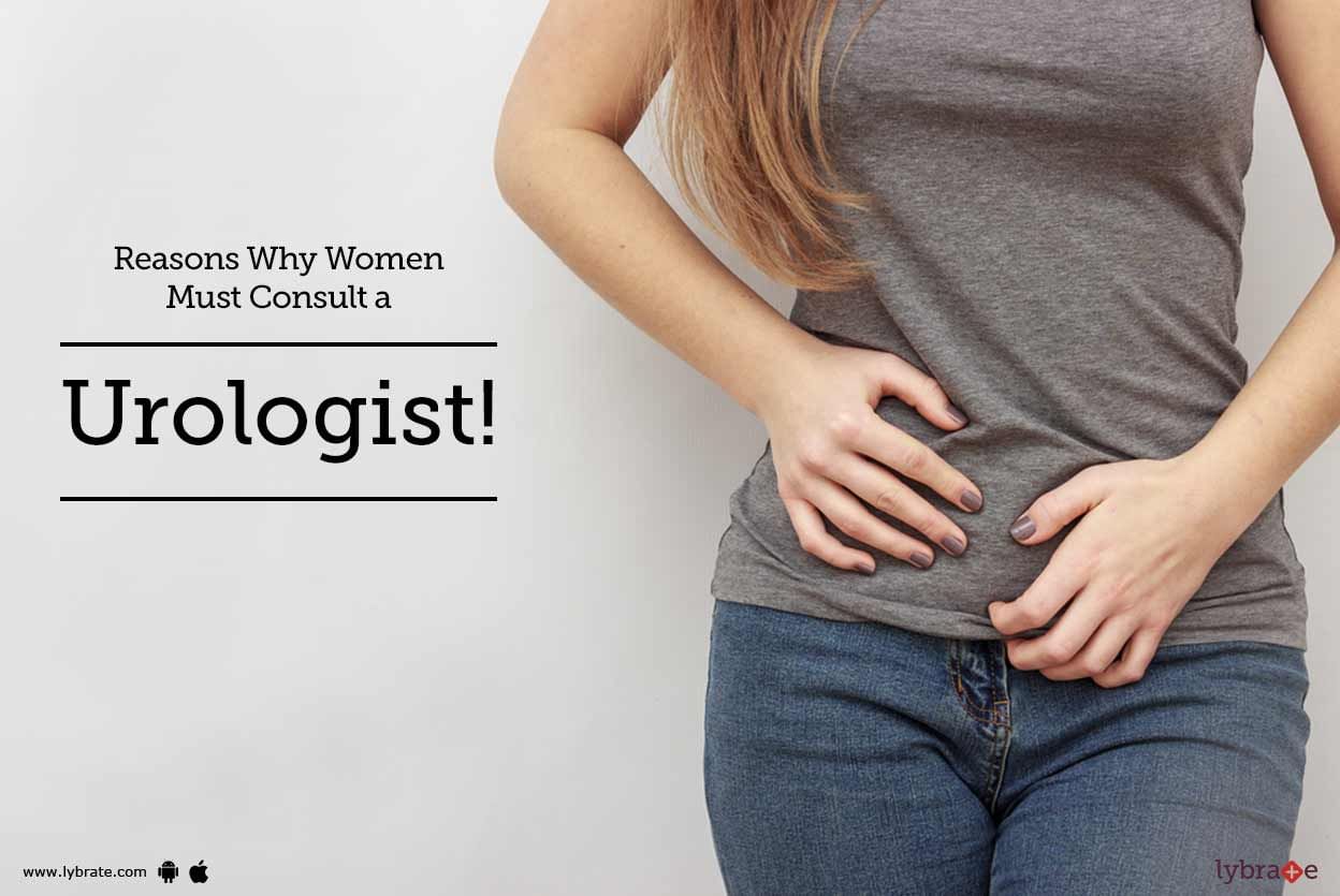 Reasons Why Women Must Consult a Urologist!