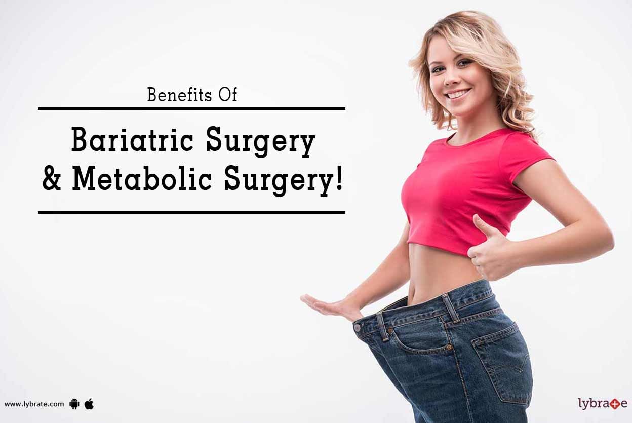 Benefits Of Bariatric Surgery & Metabolic Surgery!