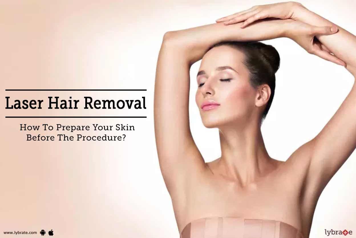 Laser Hair Removal- How To Prepare Your Skin Before The Procedure?