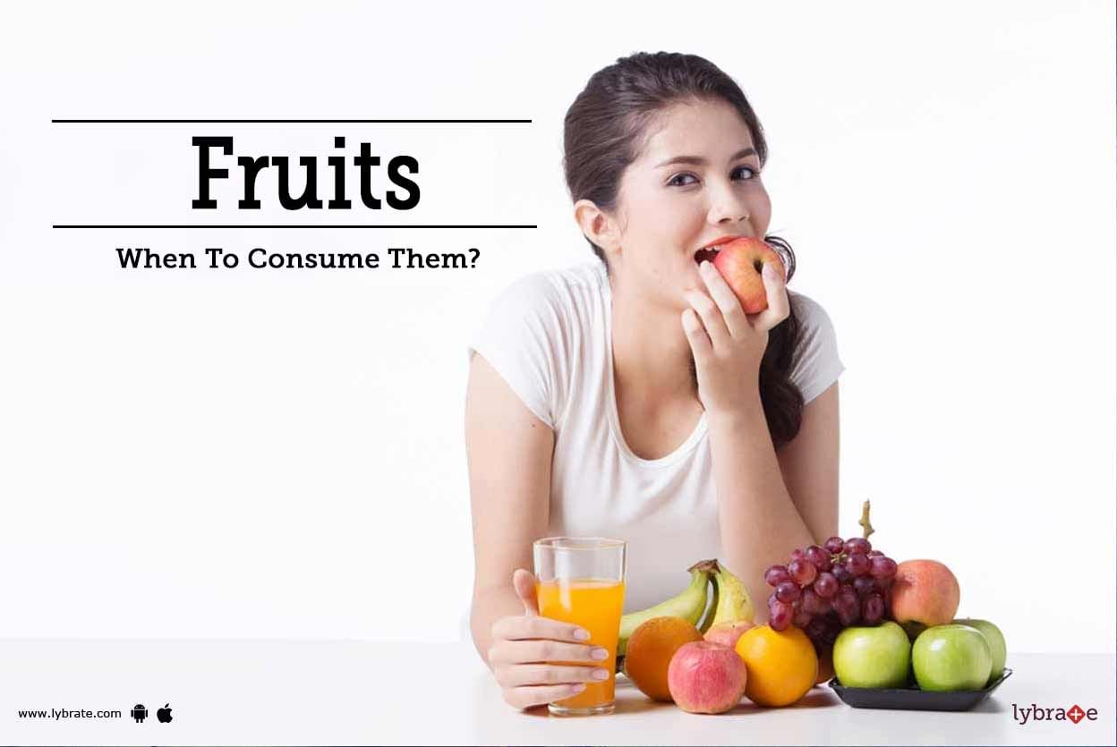 Fruits - When To Consume Them?