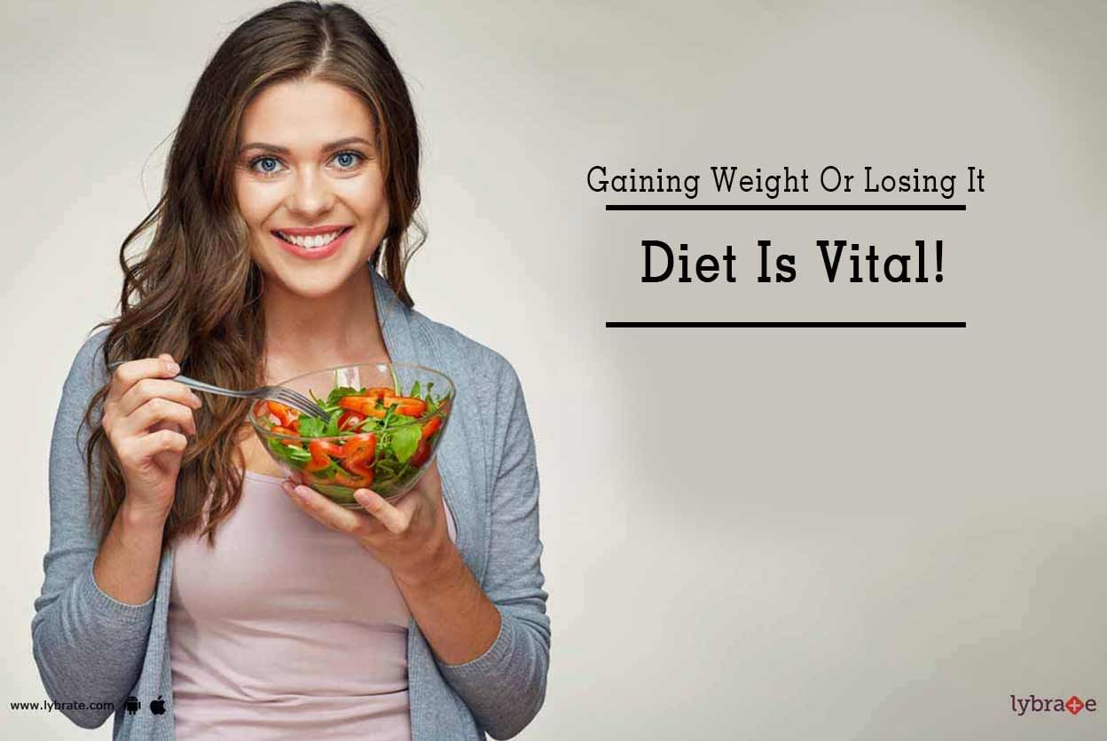 Gaining Weight Or Losing It - Diet Is Vital!