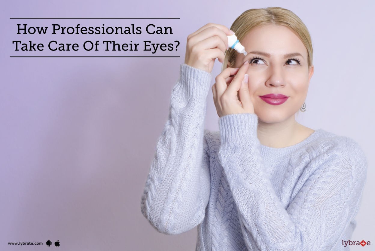 How Professionals Can Take Care Of Their Eyes?