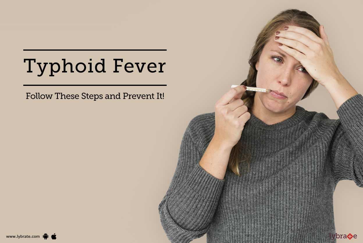 Typhoid Fever - Follow These Steps and Prevent It!