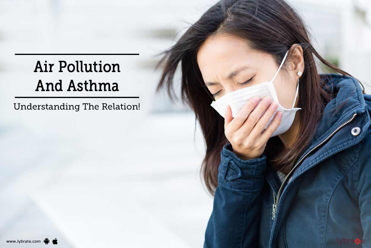 Air Pollution And Asthma - Understanding The Relation!