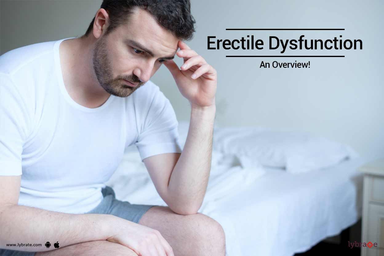 Erectile Dysfunction - An Overview!