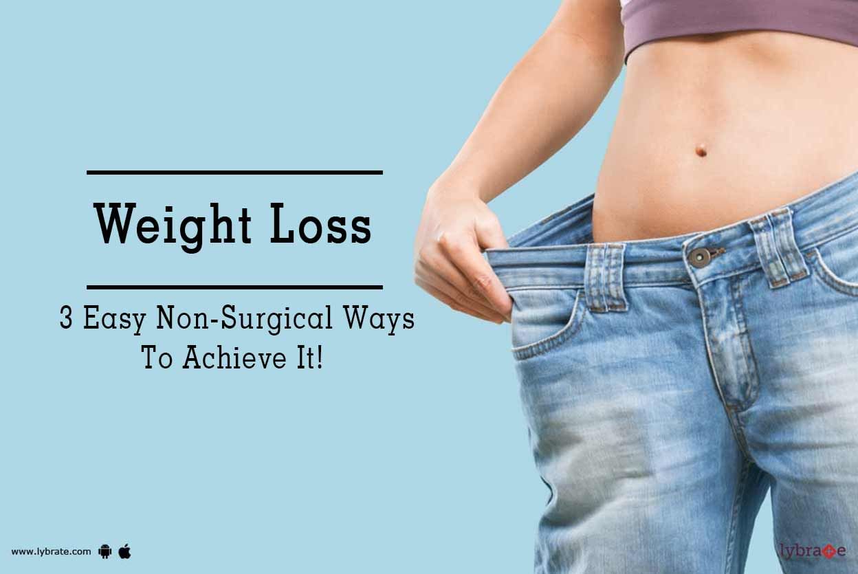 Weight Loss - 3 Easy Non-Surgical Ways To Achieve It!