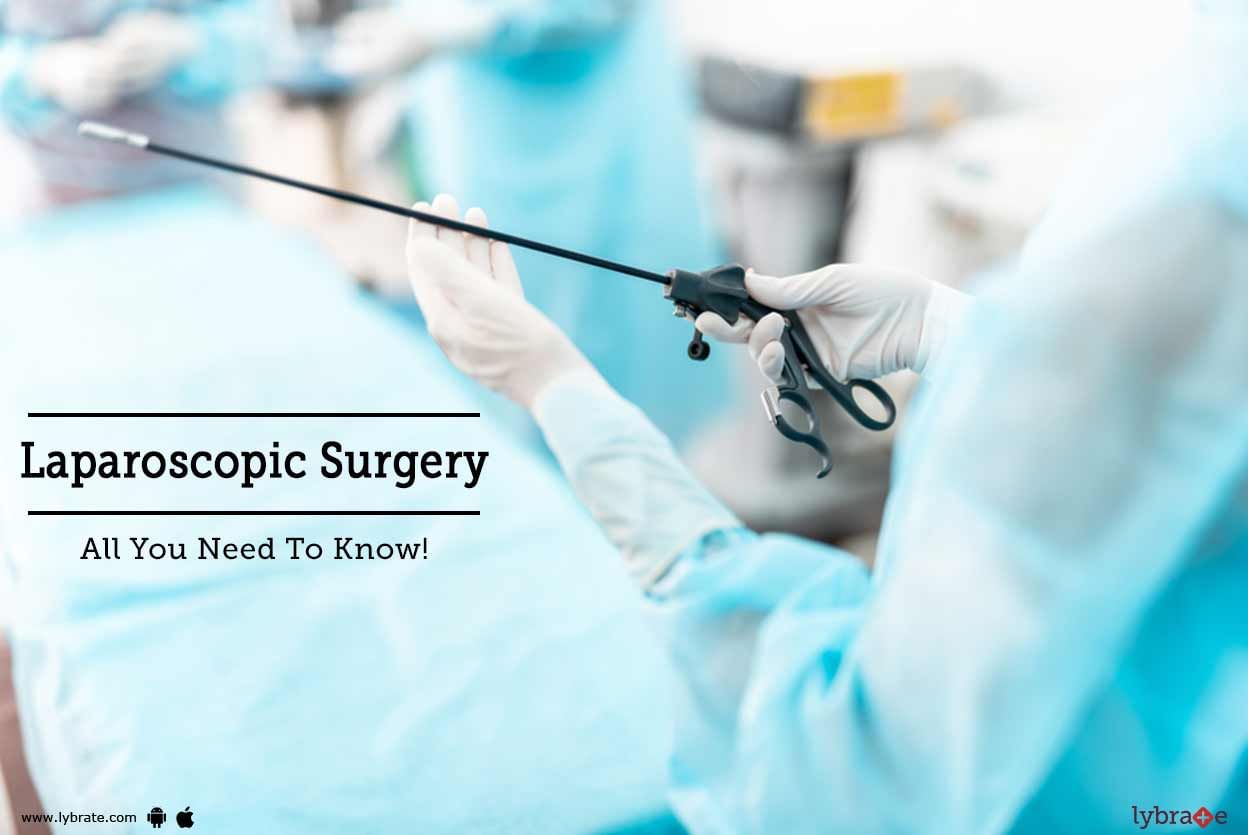 Laparoscopic Surgery - All You Need To Know!