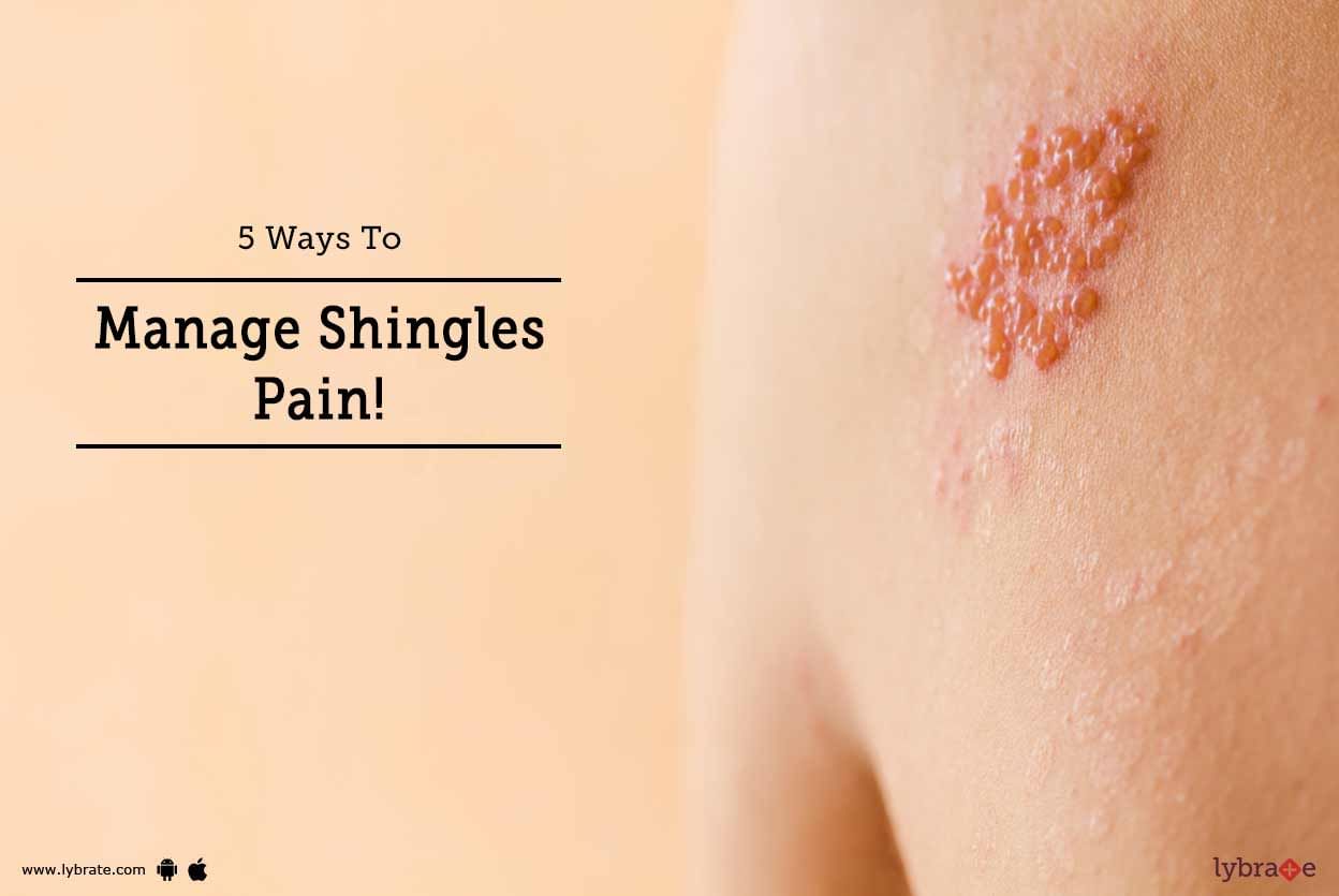 4 Ways To Manage Shingles Pain!