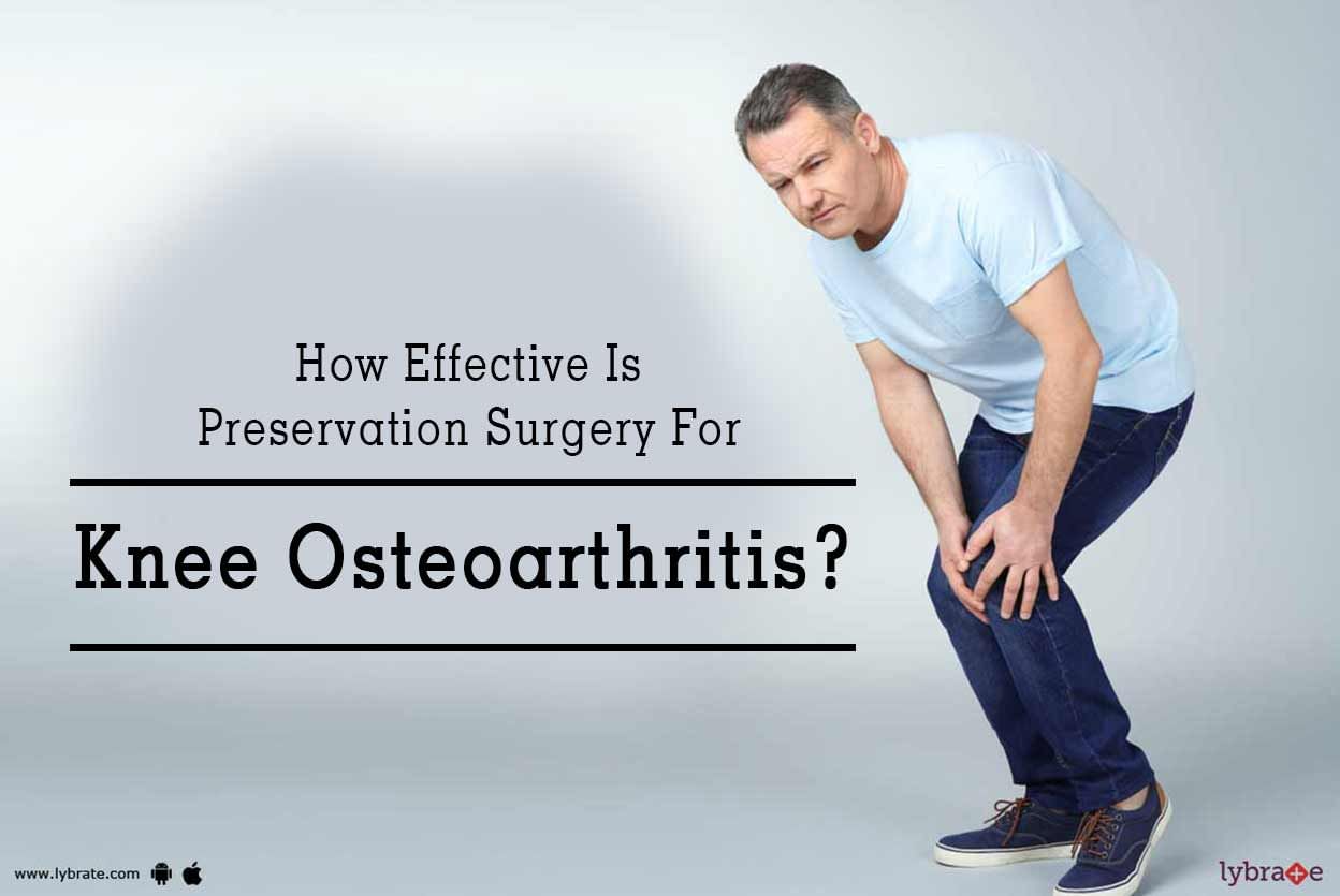 How Effective Is Preservation Surgery For Knee Osteoarthritis?