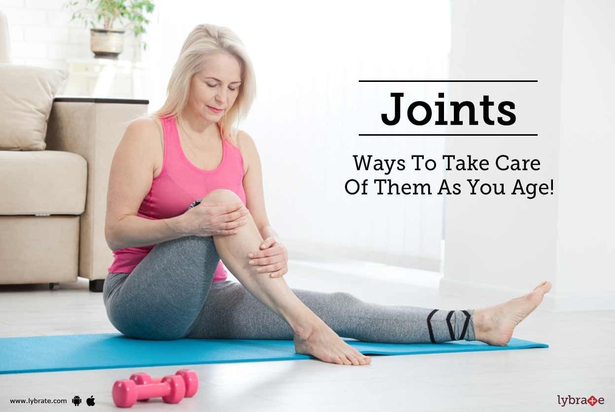Joints - Ways To Take Care Of Them As You Age!