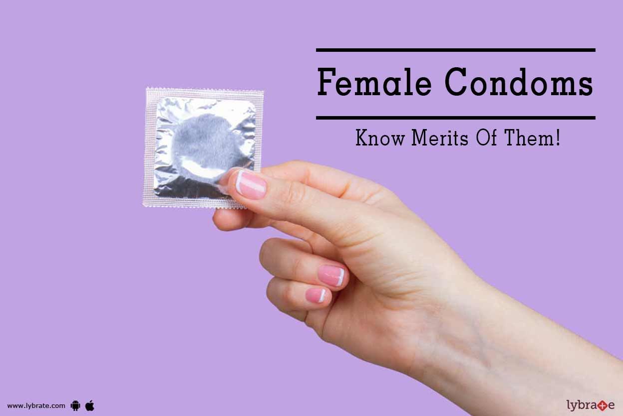 Female Condoms - Know Merits Of Them!