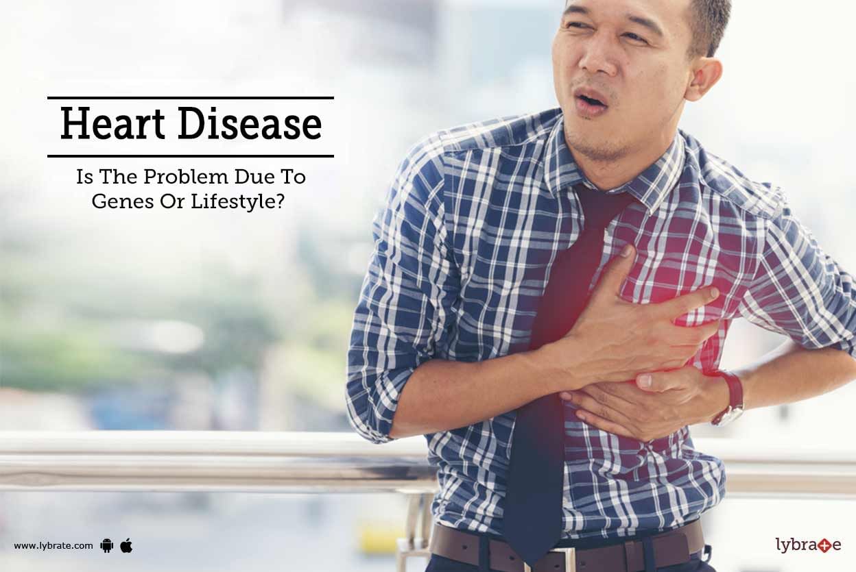 Heart Disease - Is The Problem Due To Genes Or Lifestyle?