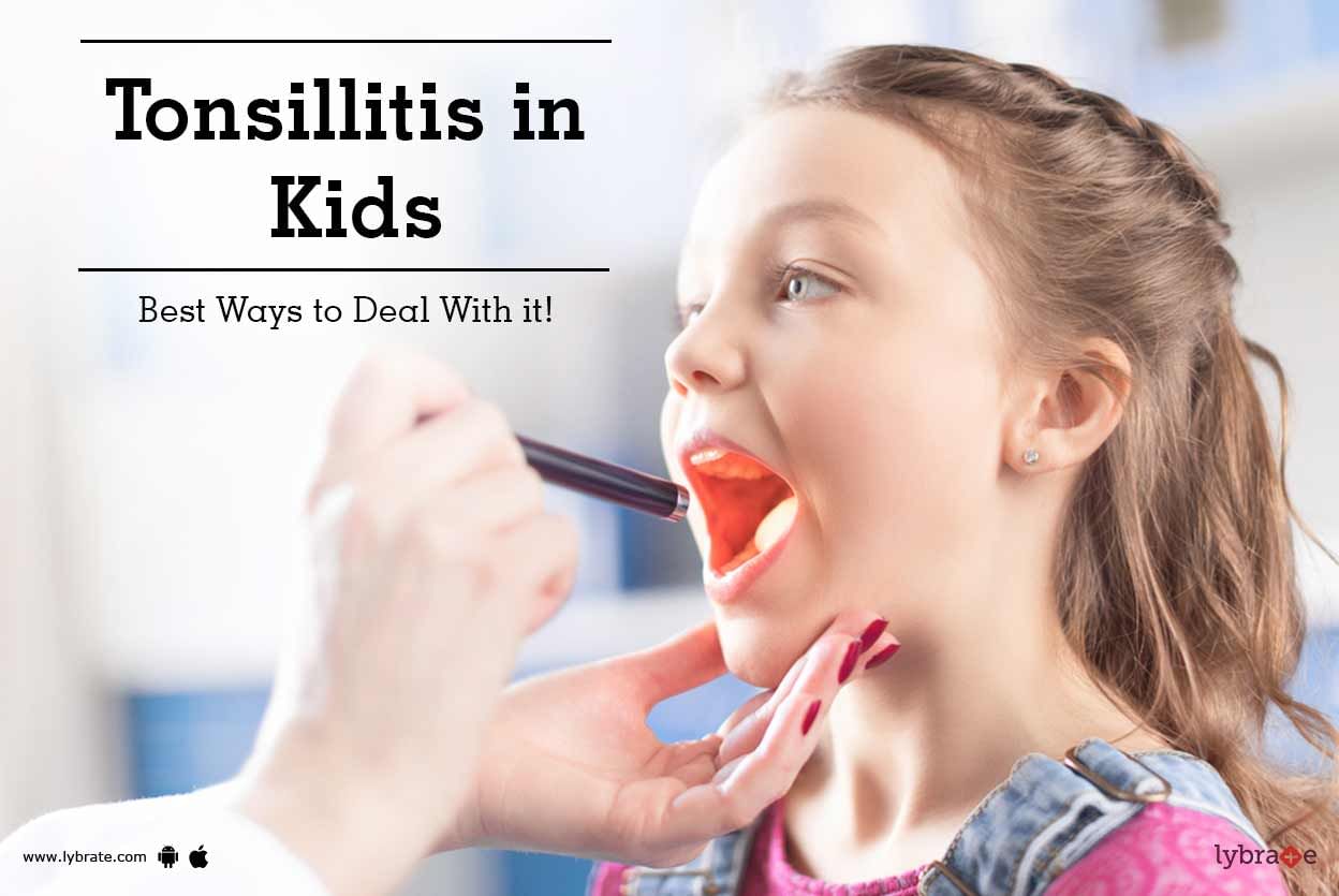 Tonsillitis in Kids: Best Ways to Deal With it!