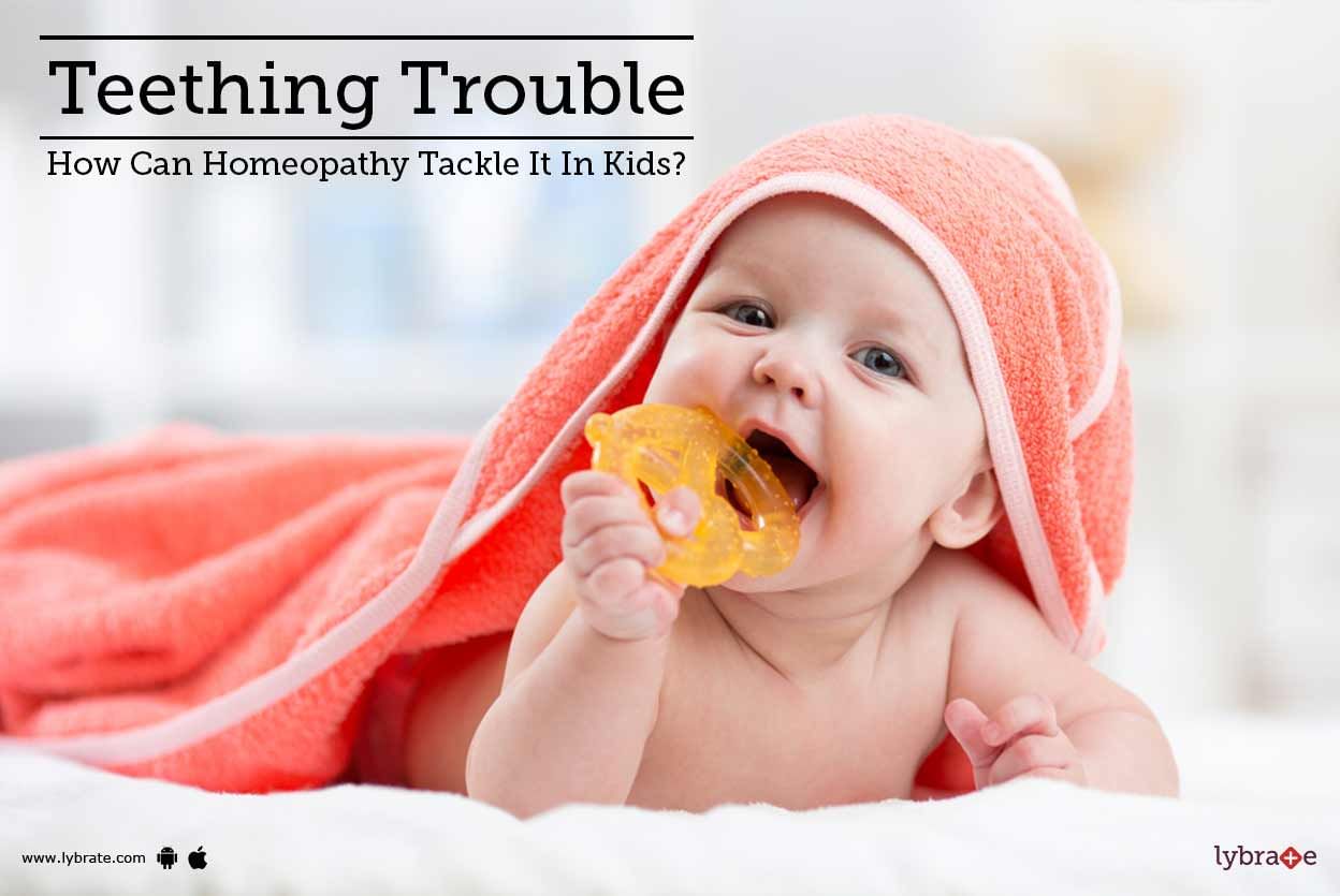 Teething Trouble  - How Can Homeopathy Tackle It In Kids?