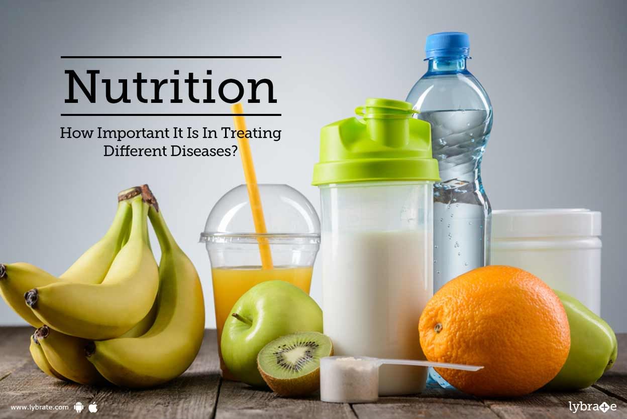 Nutrition - How Important It Is In Treating Different Diseases?