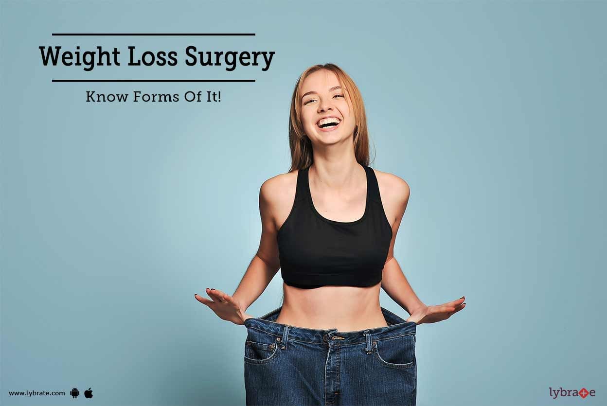 Weight Loss Surgery - Know Forms Of It!