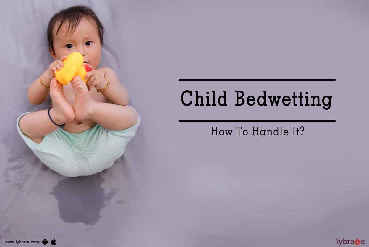 Child Bedwetting - How To Handle It?