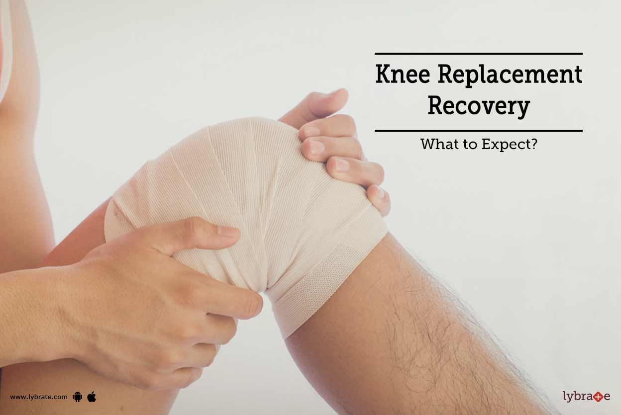 Knee Replacement Recovery: What to Expect?