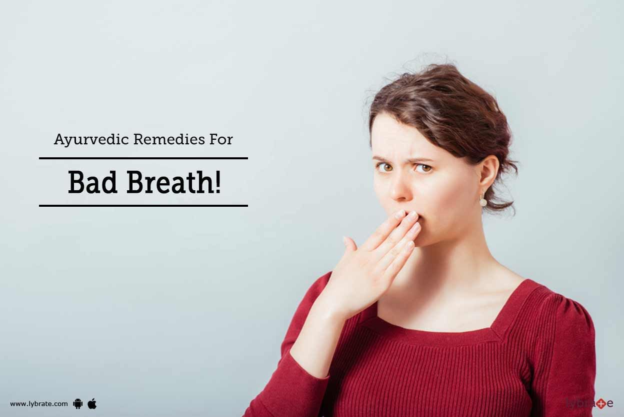 Ayurvedic Remedies For Bad Breath!