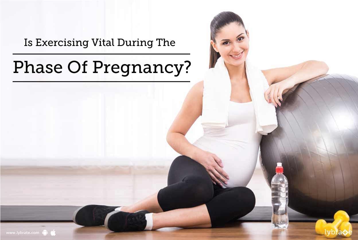 Is Exercising Vital During The Phase Of Pregnancy?