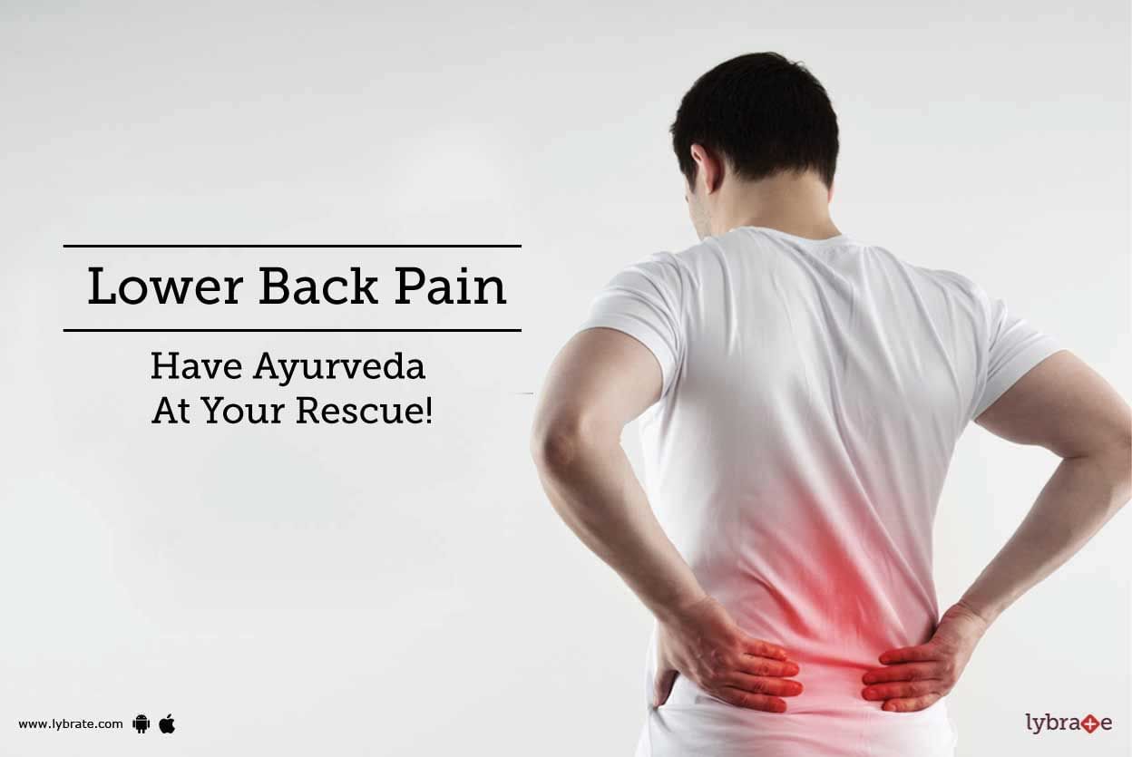 Lower Back Pain - Have Ayurveda At Your Rescue!