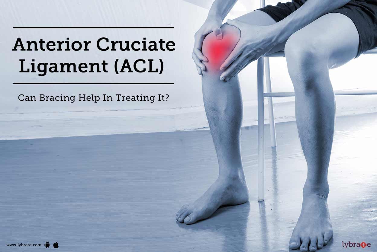 Anterior Cruciate Ligament (ACL) - Can Bracing Help In Treating It?
