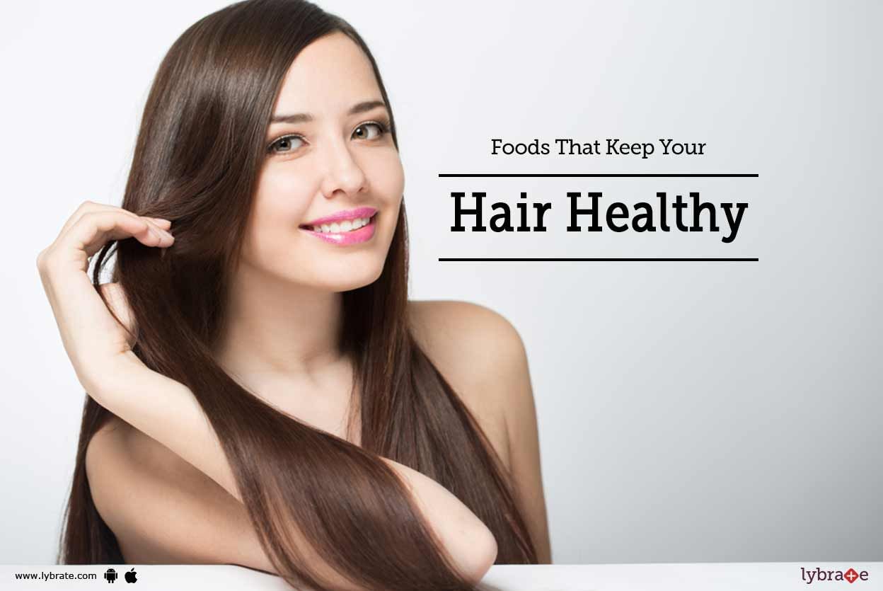 Foods That Keep Your Hair Healthy