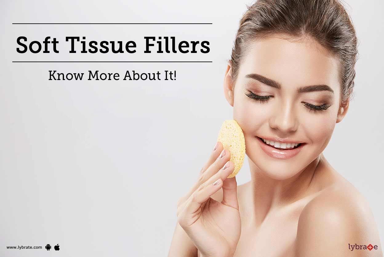 Soft Tissue Fillers - Know More About It!