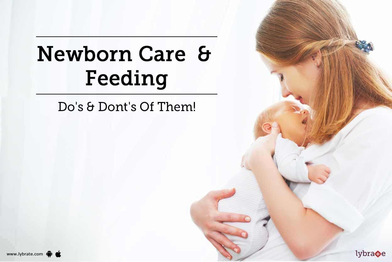Newborn Care  & Feeding - Do's & Dont's Of Them!