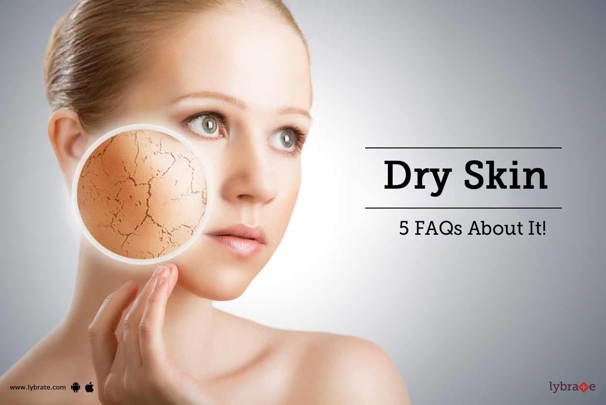 Dry Skin - 5 FAQs About It!