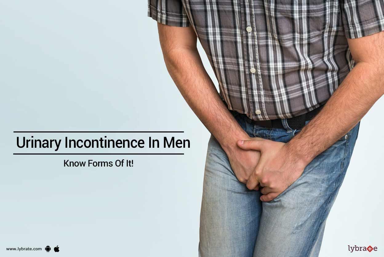 Urinary Incontinence In Men - Know Forms Of It!