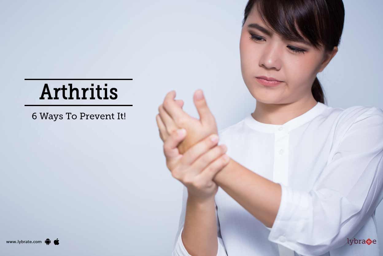 Arthritis - 6 Ways To Prevent It!
