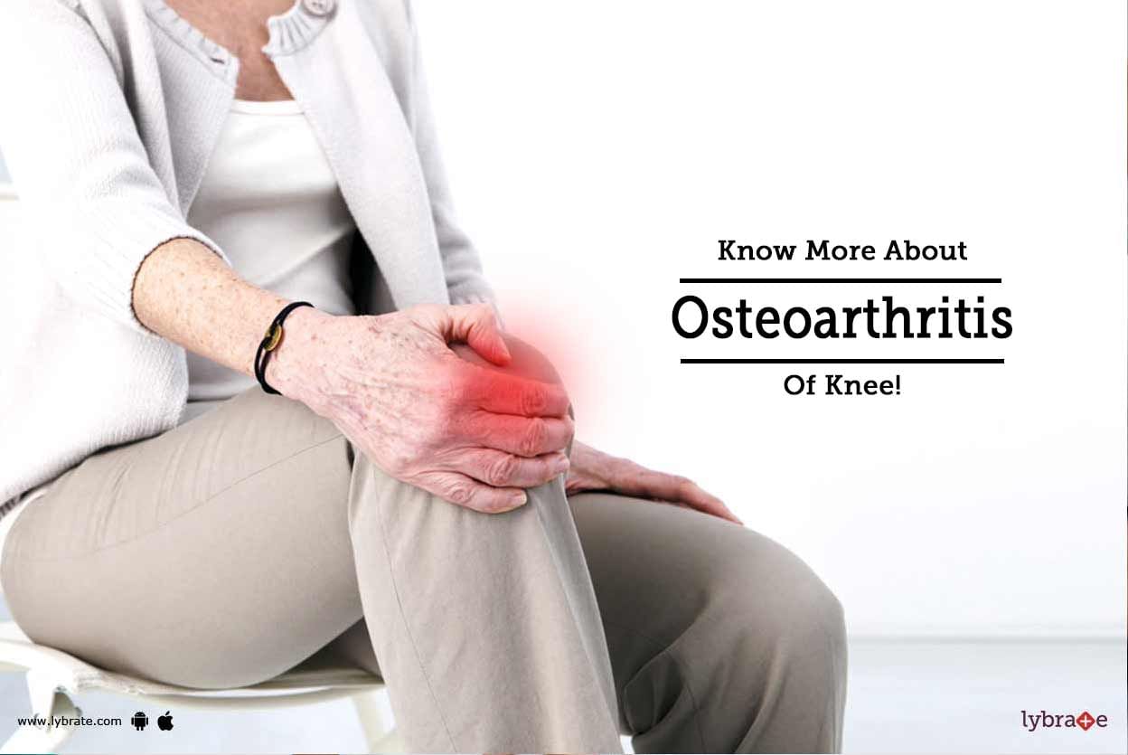 Know More About Osteoarthritis Of Knee!