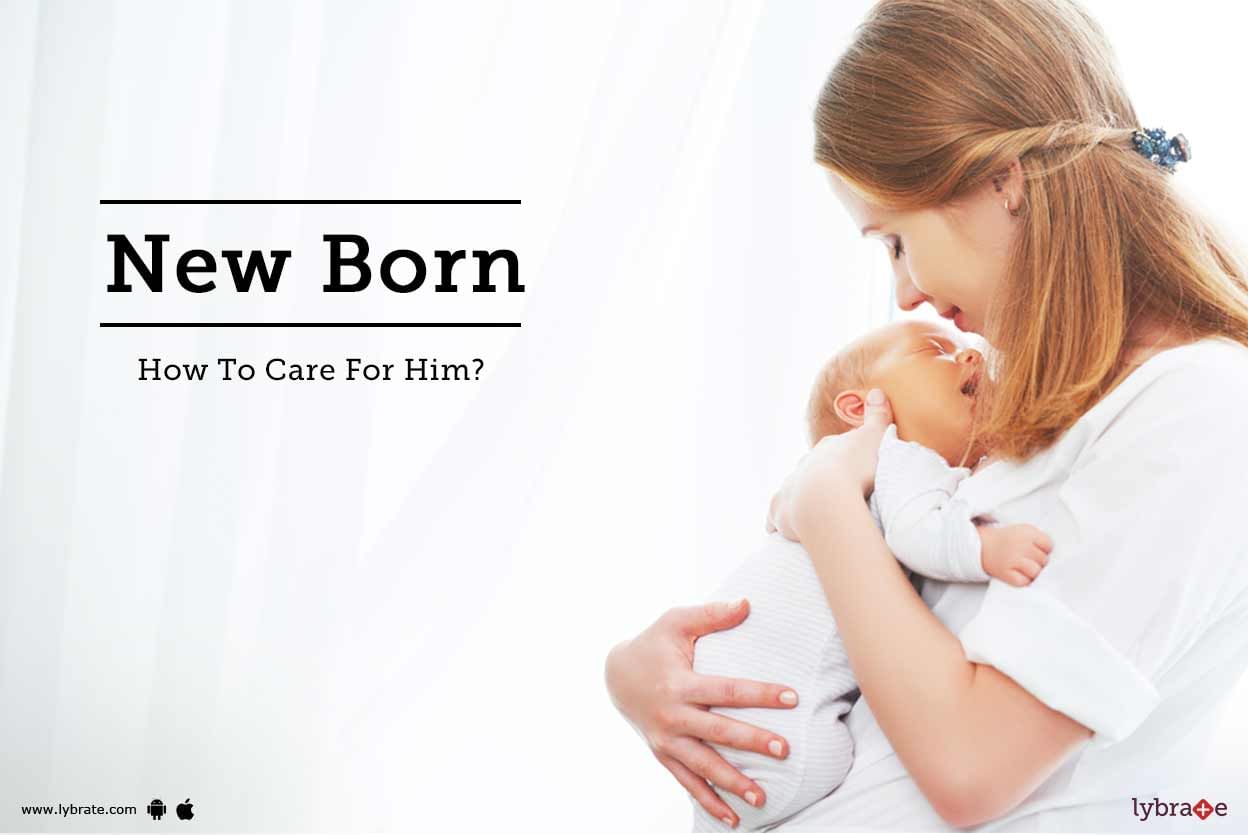 New Born - How To Care For Him?