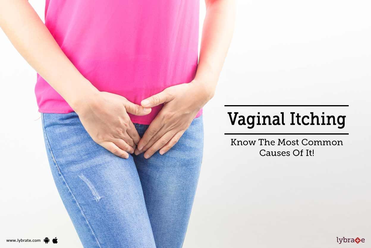 Vaginal Itching - Know The Most Common Causes Of It!
