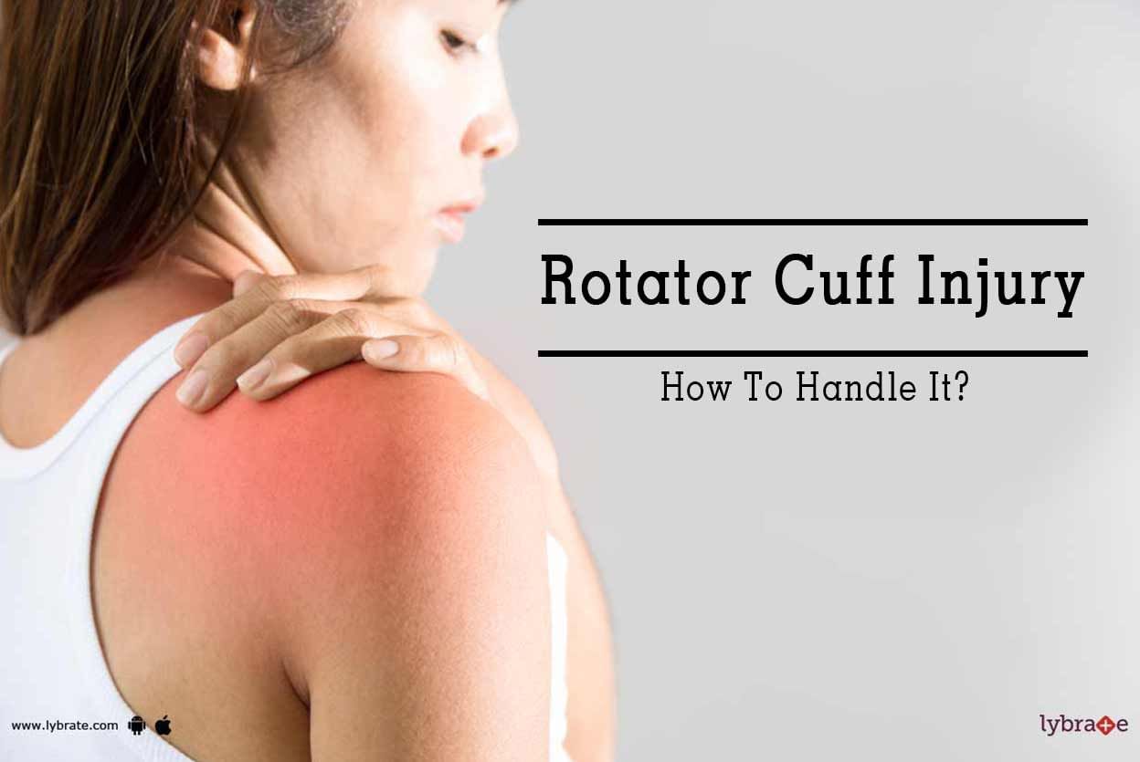 Rotator Cuff Injury - How To Handle It?
